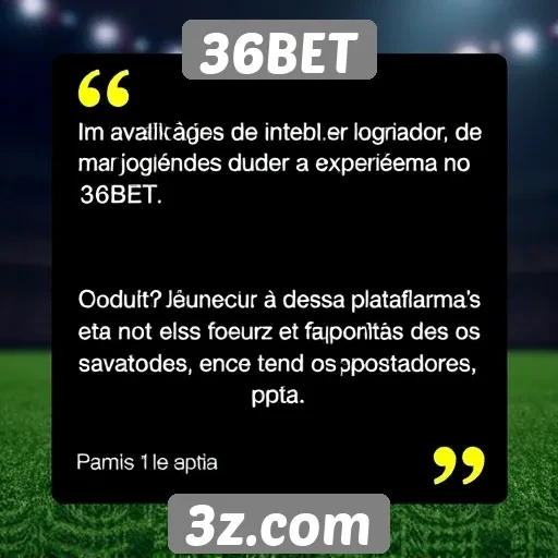 Avaliações de jogadores sobre a experiência no 36BET